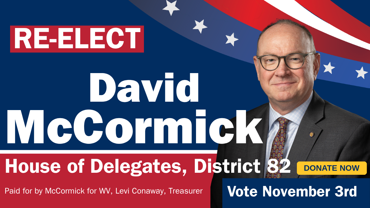 Re-elect David McCormick, West Virginia House of Delegates District 82 - Vote November 3rd - Donate Now